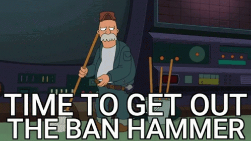ban-hammer.gif.5f594fed69198f95c41865ec4467e750.gif.f1a9c97aaa3c290faab0dad7e0763149.gif